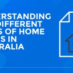 Understanding Different Home Loans Australia